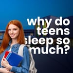 Why Do Teens Need To Sleep So Much?